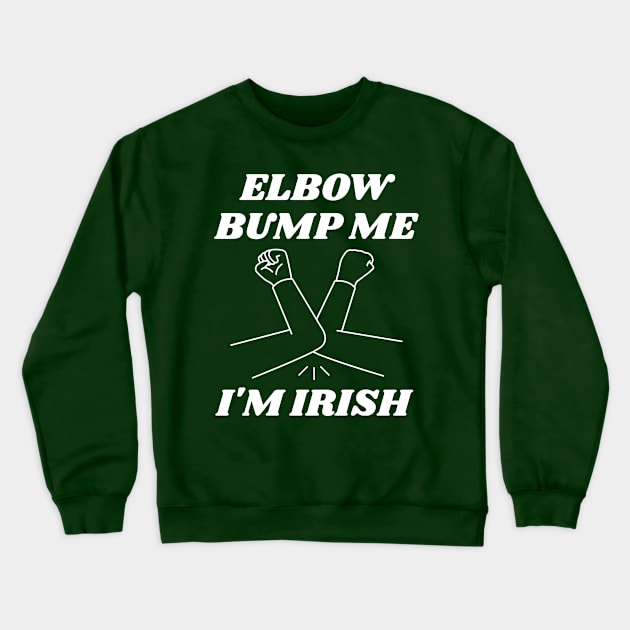 Elbow Bump Me, I'm Irish Crewneck Sweatshirt by darklordpug